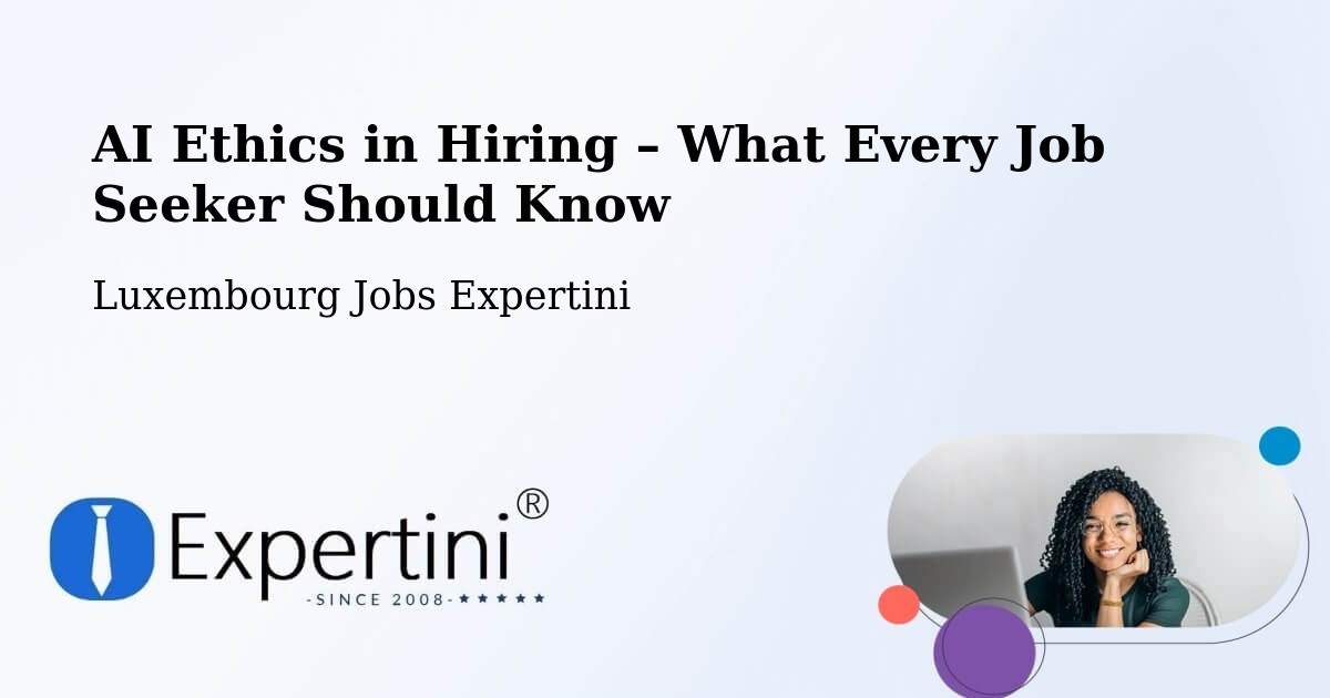 AI Ethics in Recruitment & Hiring – Dalheim - Dalheim, Luxembourg Jobs Expertini