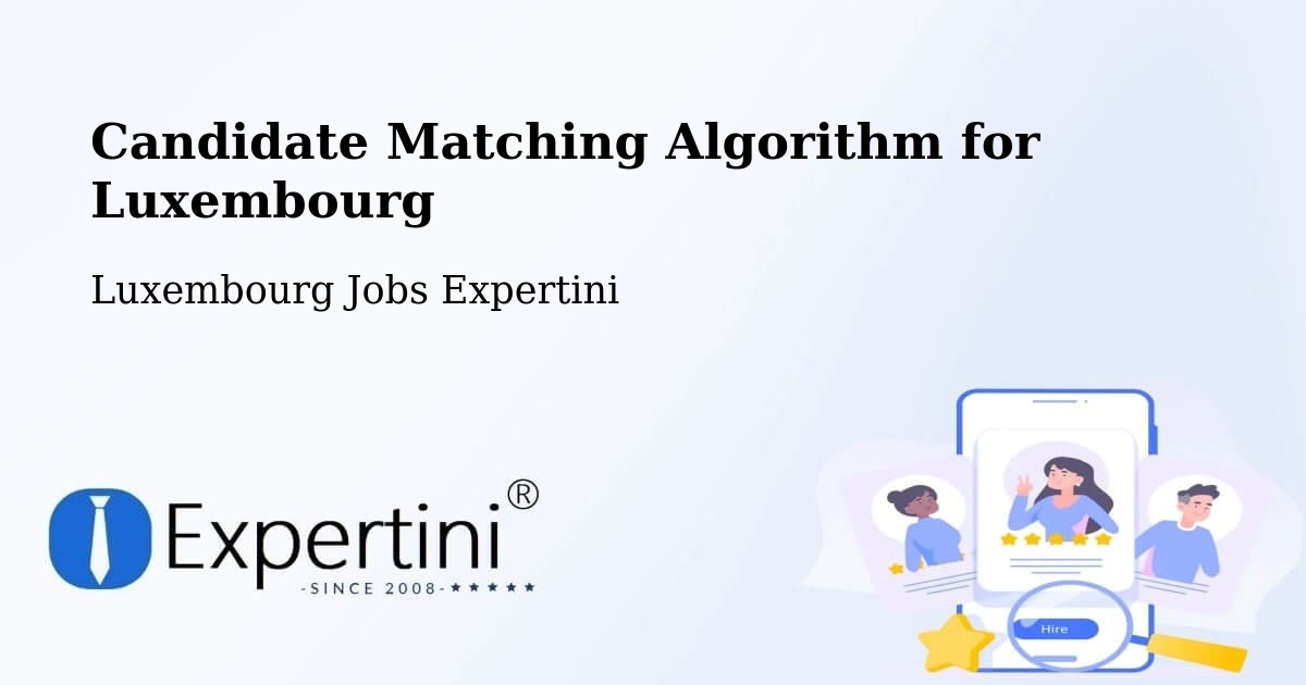 Candidate Matching Algorithm Overview – Dalheim - Luxembourg Jobs Expertini