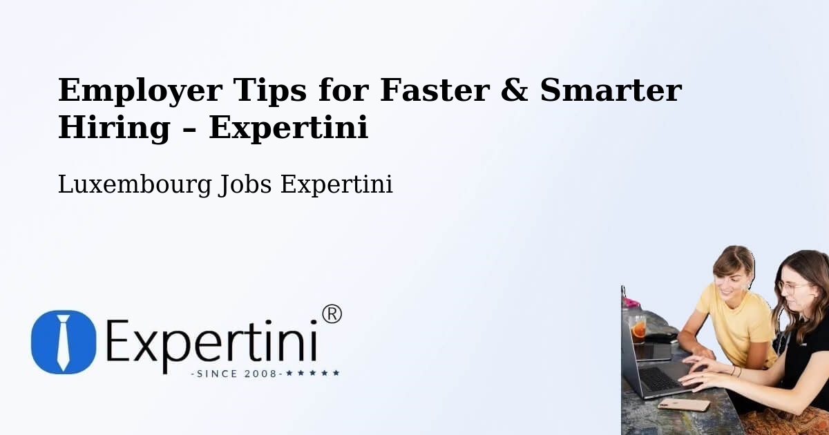 Employer Tips for Hiring & Recruitment – Dalheim - Dalheim, Luxembourg Jobs Expertini
