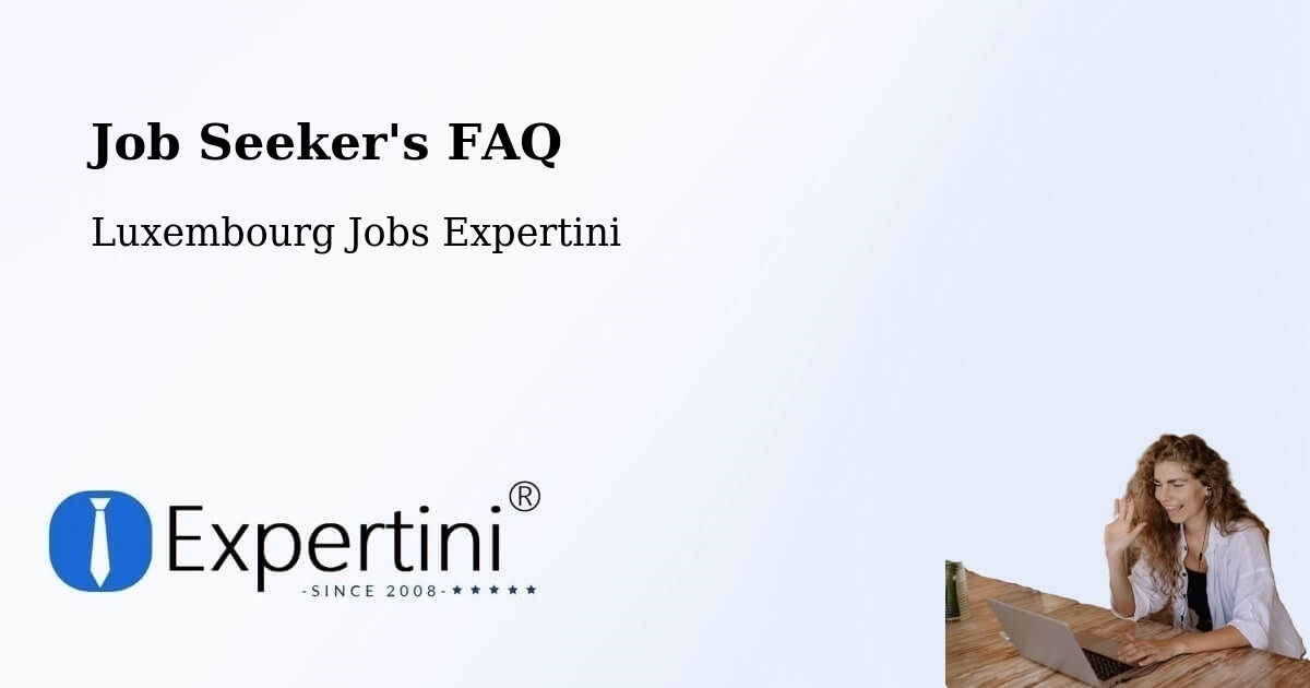 Job Seeker FAQ – Dalheim - Luxembourg Jobs Expertini