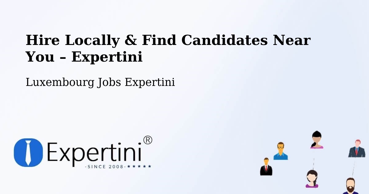 Hire Locally in Dalheim – Find Qualified Candidates Near You - Dalheim, Luxembourg Jobs Expertini