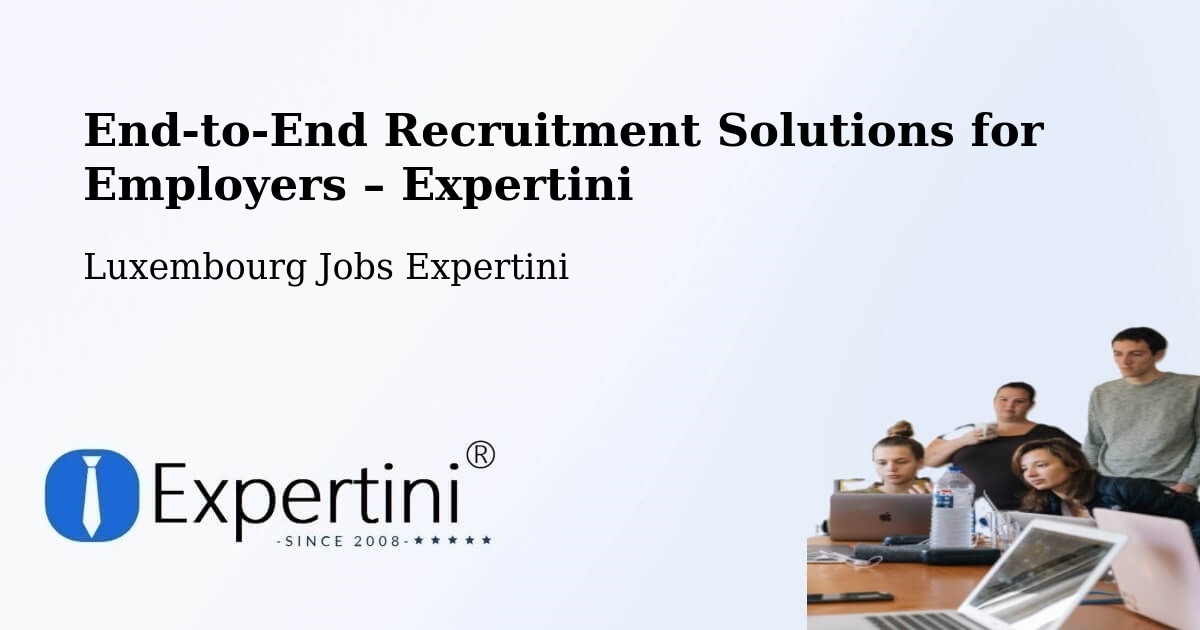 Recruitment Solutions for Employers – Dalheim - Dalheim, Luxembourg Jobs Expertini