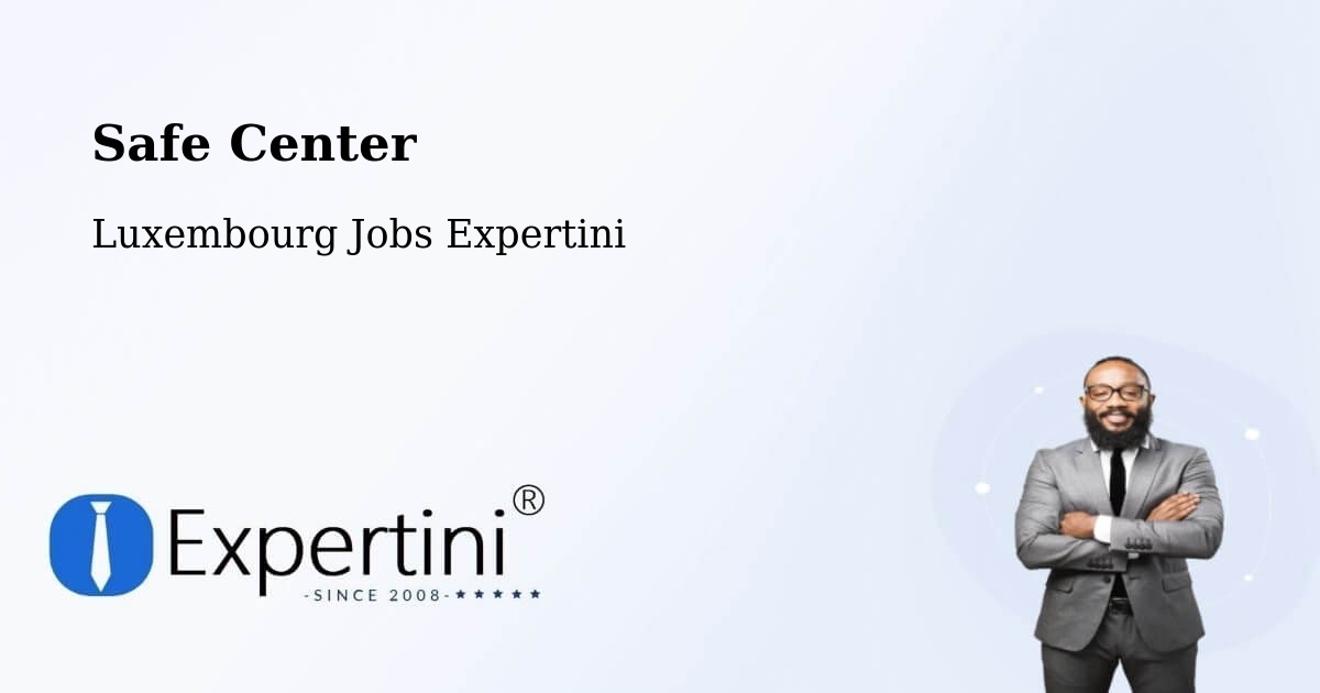 Safe Center - Luxembourg Jobs Expertini